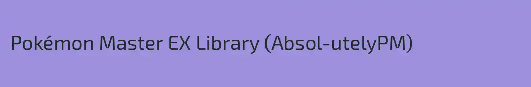 Pokémon Master EX Library (Absol-utelyPM)